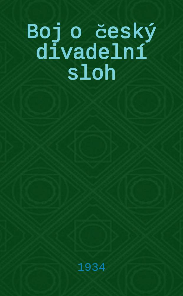Boj o český divadelní sloh : Půl století pražského divadla