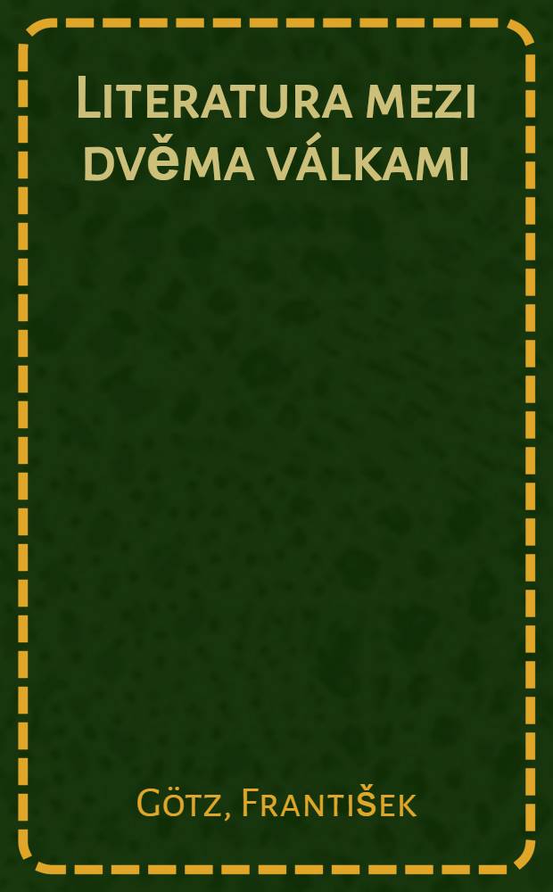 Literatura mezi dvěma válkami : (Výbor z díla)