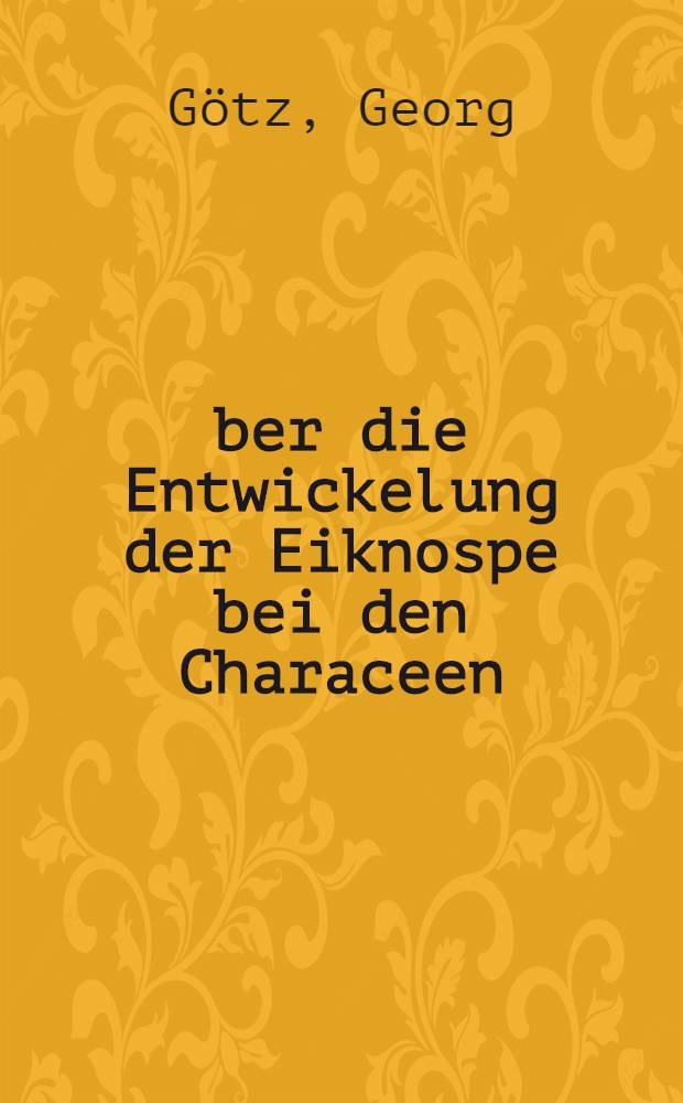 Über die Entwickelung der Eiknospe bei den Characeen