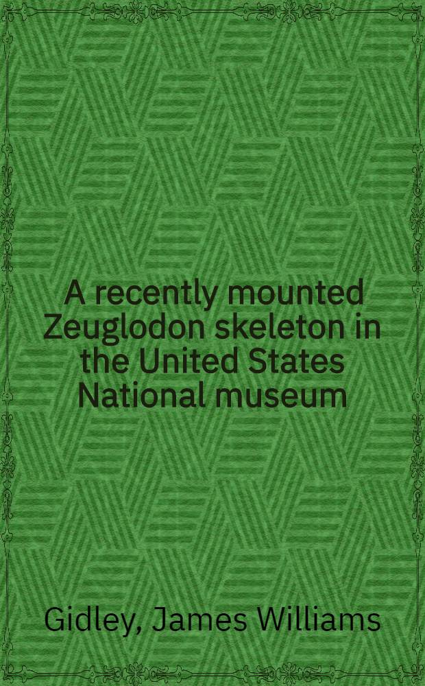 [A recently mounted Zeuglodon skeleton in the United States National museum
