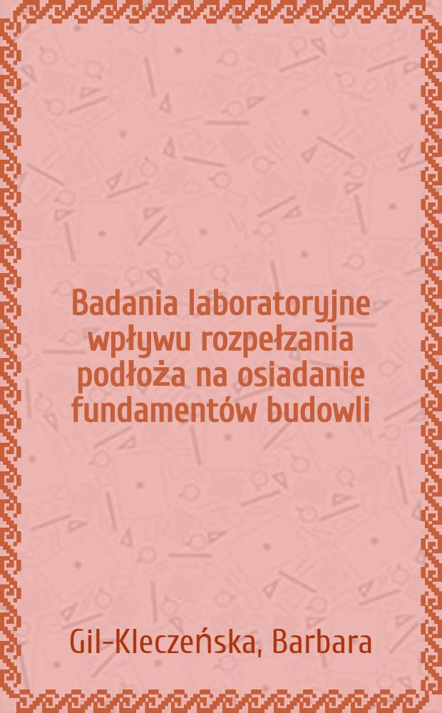 Badania laboratoryjne wpływu rozpełzania podłoża na osiadanie fundamentów budowli