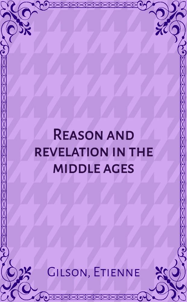 Reason and revelation in the middle ages