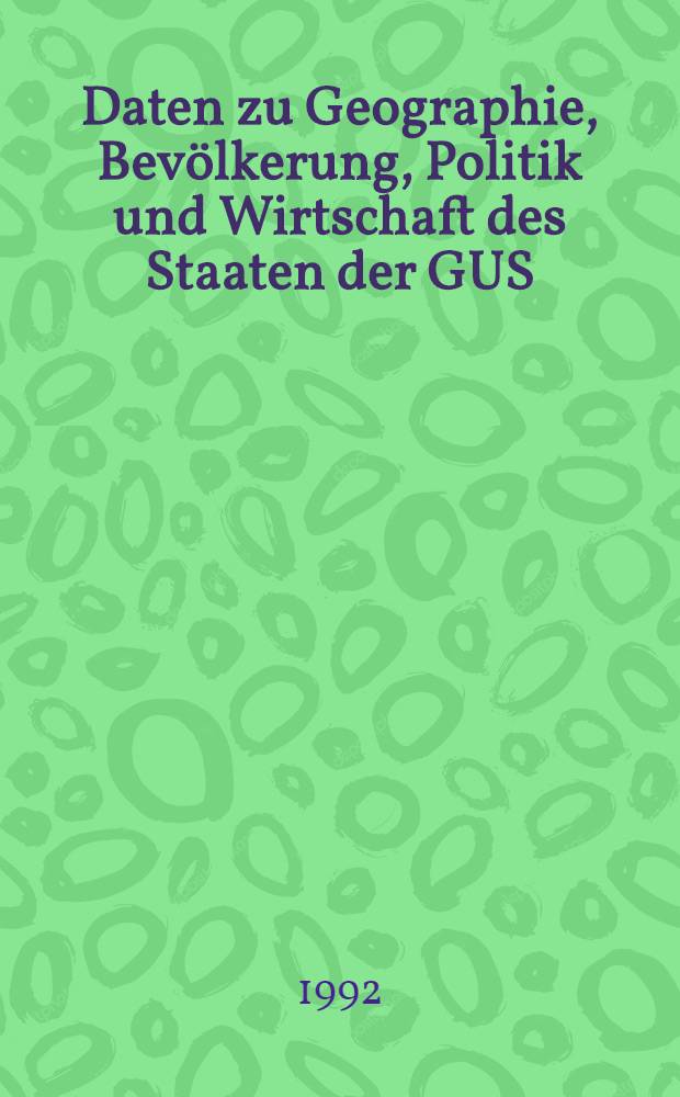 Daten zu Geographie, Bevölkerung, Politik und Wirtschaft des Staaten der GUS