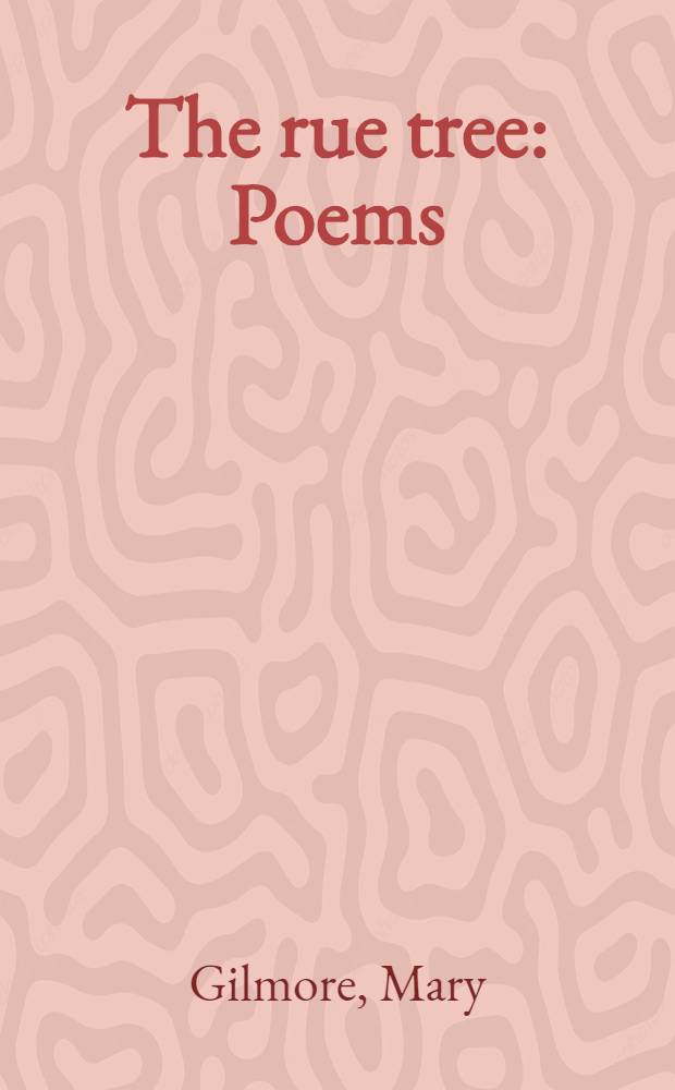 The rue tree : Poems