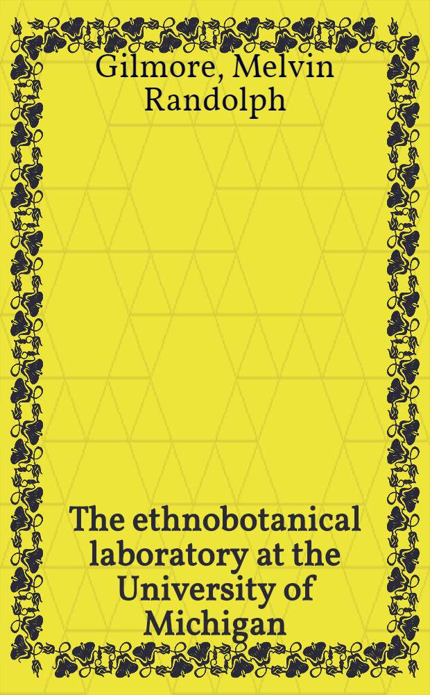 The ethnobotanical laboratory at the University of Michigan
