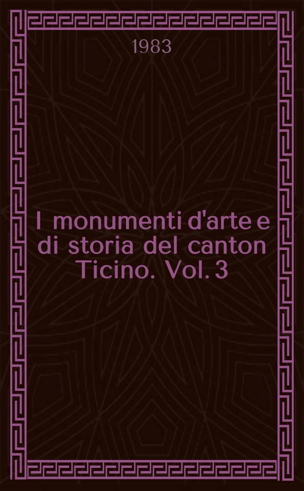 I monumenti d'arte e di storia del canton Ticino. Vol. 3 : L'Alto Verbano