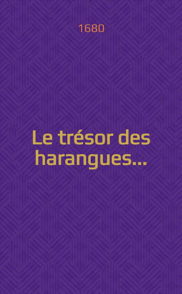 Le trésor des harangues ...