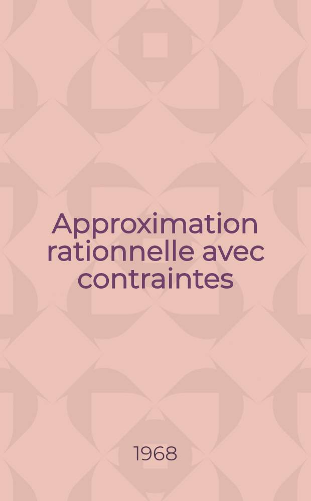 Approximation rationnelle avec contraintes: 1-re thèse; Théorèmes asymptotiques dans les chaînes de Markov: 2-e thèse: Thèses présentées à la Faculté des sciences de l'Univ. de Paris ... / par Claude Gilormini