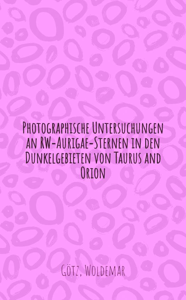 Photographische Untersuchungen an RW-Aurigae-Sternen in den Dunkelgebieten von Taurus and Orion