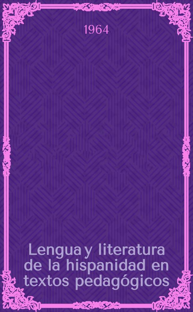 Lengua y literatura de la hispanidad en textos pedagógicos : (Para su enseñanza en España, América y Filipinas). 2 : La edad de oro