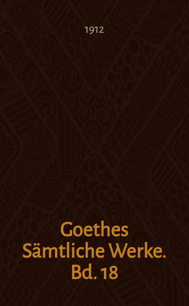 Goethes Sämtliche Werke. Bd. 18 : [1807-1809