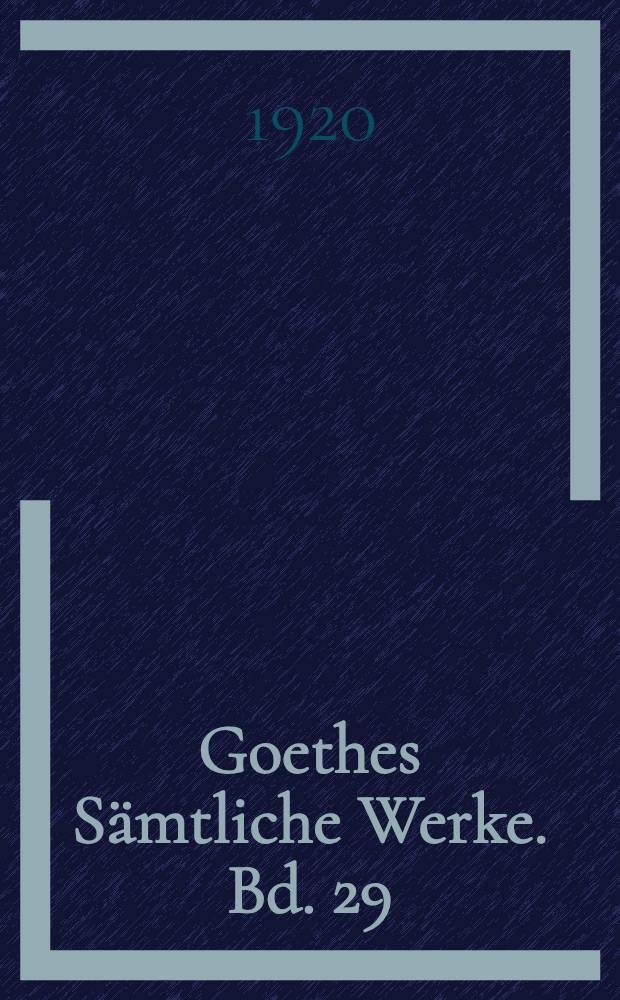 Goethes Sämtliche Werke. Bd. 29 : [1816