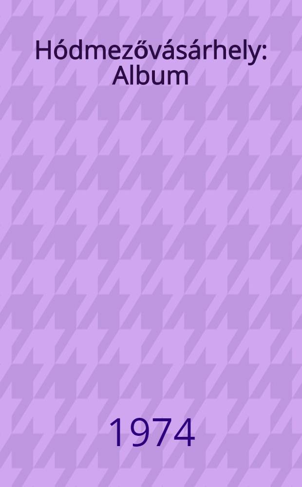 H&oacute;dmezőv&aacute;s&aacute;rhely : Album