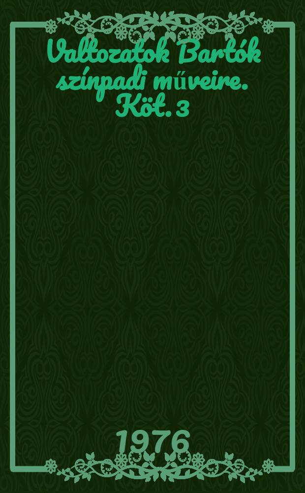 Valtozatok Bartók színpadi műveire. [Köt. 3] : A csodálatos mandarin nyomán
