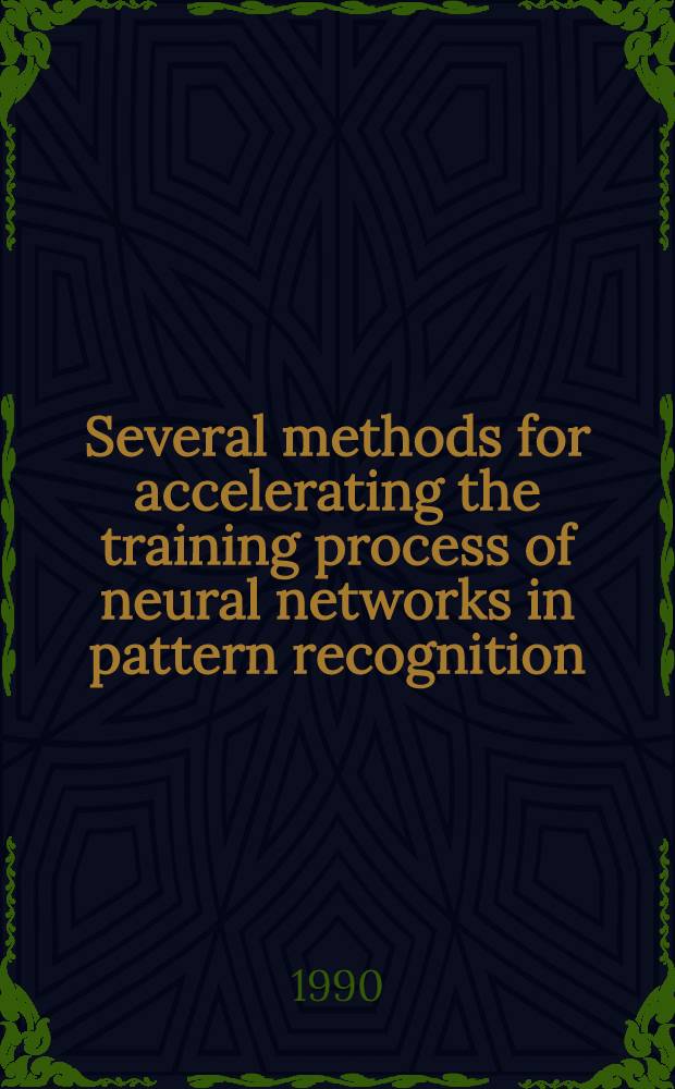 Several methods for accelerating the training process of neural networks in pattern recognition
