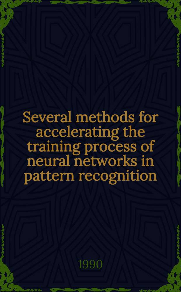 Several methods for accelerating the training process of neural networks in pattern recognition