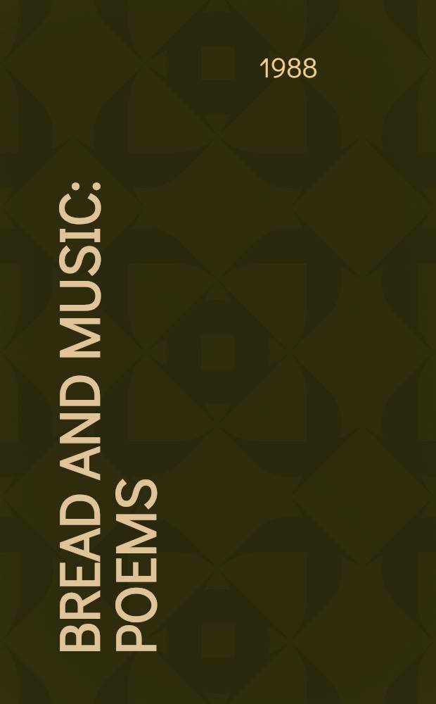 Bread and music : Poems