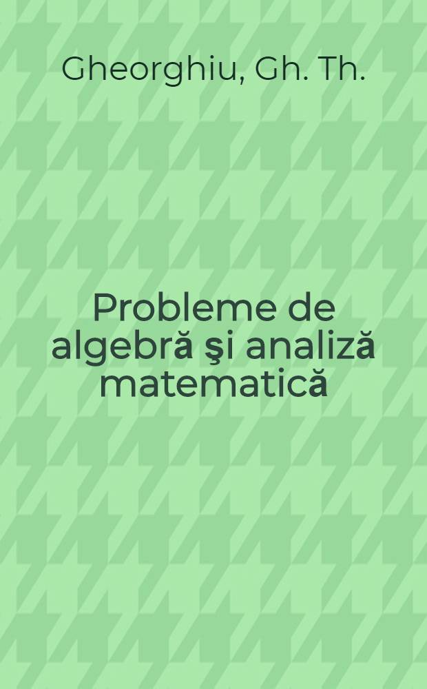 Probleme de algebră şi analiză matematică