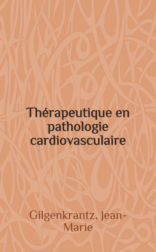 Thérapeutique en pathologie cardiovasculaire : De la pharmacologie à la prescription