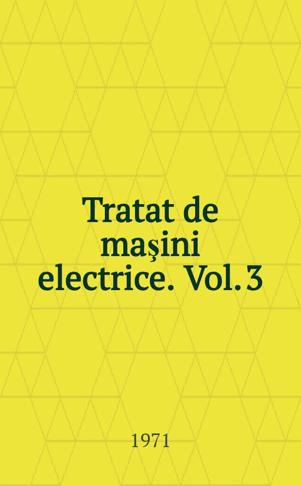 Tratat de maşini electrice. Vol. 3 : Maşini asincrone