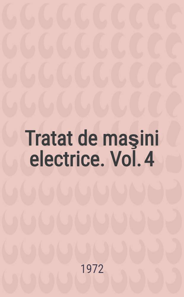 Tratat de maşini electrice. Vol. 4 : Maşini sincrone