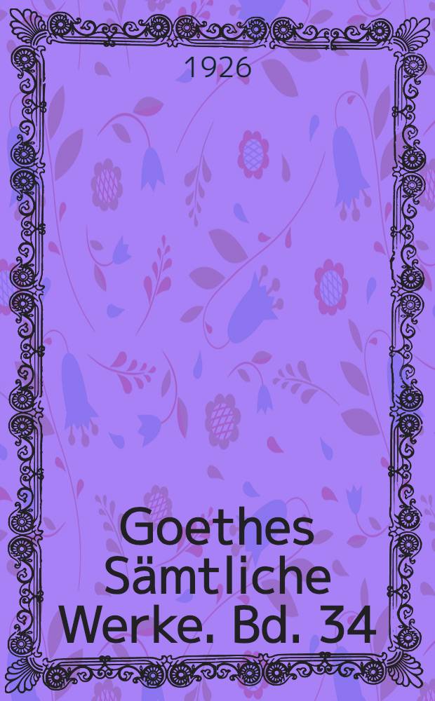 Goethes Sämtliche Werke. Bd. 34 : [1821