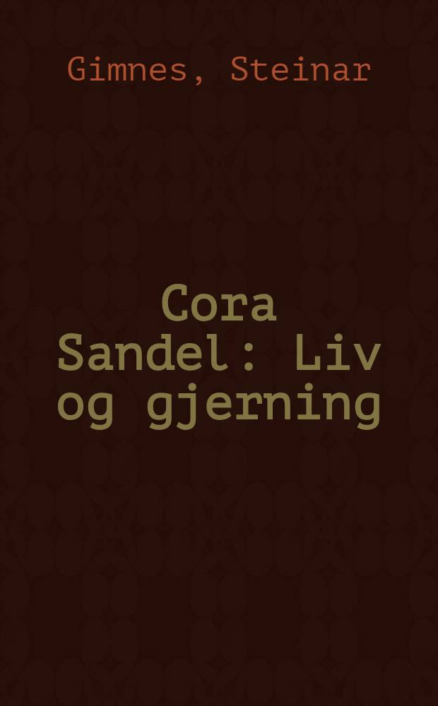 Cora Sandel : Liv og gjerning