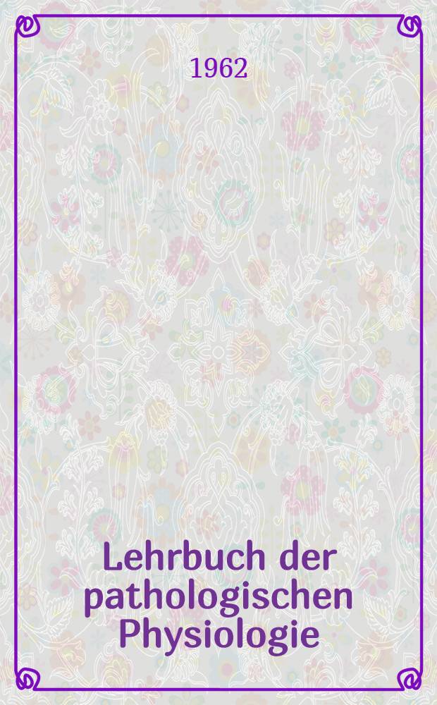 Lehrbuch der pathologischen Physiologie