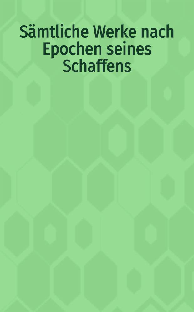Sämtliche Werke nach Epochen seines Schaffens : [21 in 26 Bd.]. Bd. 2 : Erstes Weimarer Jahrzehnt, 1775-1786