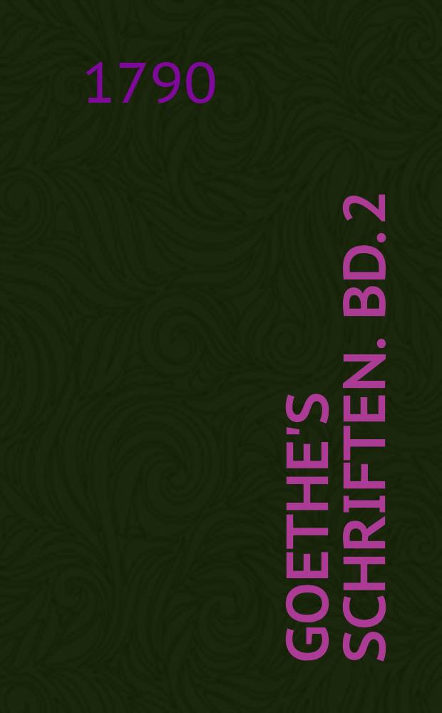 Goethe's Schriften. Bd. 2 : [Götz von Berlichingen mit der eisernen Hand ; Die Mitschuldigen]