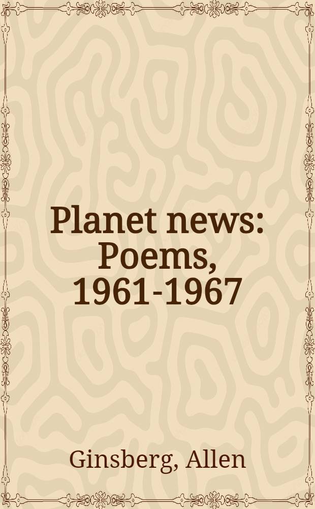 Planet news : Poems, 1961-1967