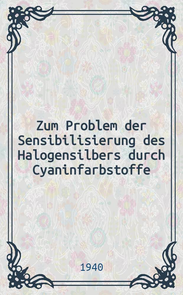 Zum Problem der Sensibilisierung des Halogensilbers durch Cyaninfarbstoffe