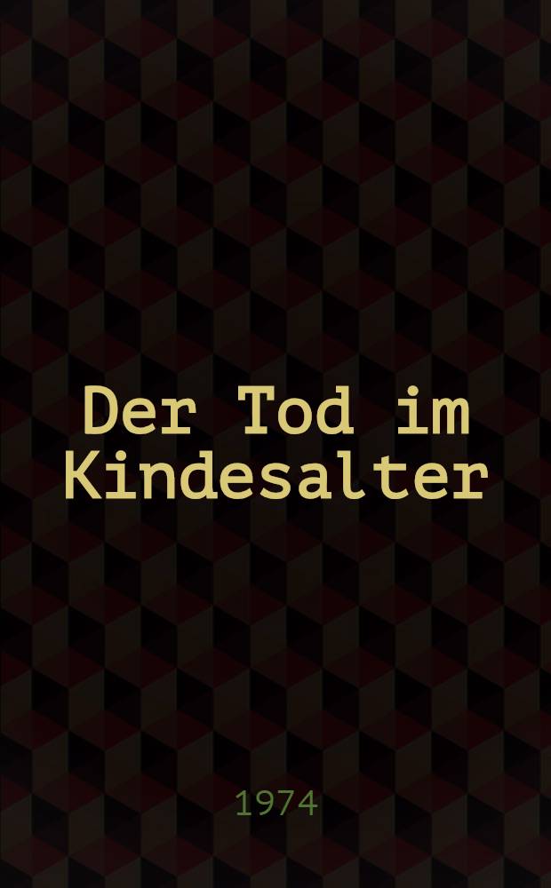 Der Tod im Kindesalter : Eine medizinhistorische Studie auf der Grundlage von Epitaphen der "Anthologia Graeca" : Inaug.-Diss. ... der ... Med. Fak. der ... Univ. Erlangen-Nürnberg