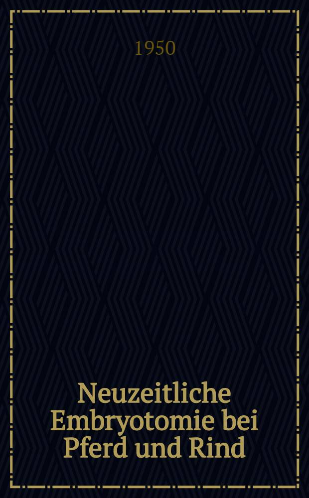Neuzeitliche Embryotomie bei Pferd und Rind