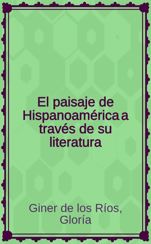 El paisaje de Hispanoamérica a través de su literatura