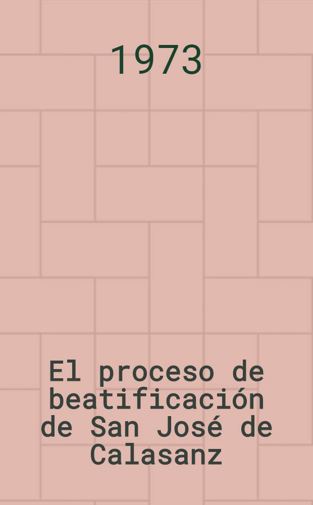El proceso de beatificación de San José de Calasanz