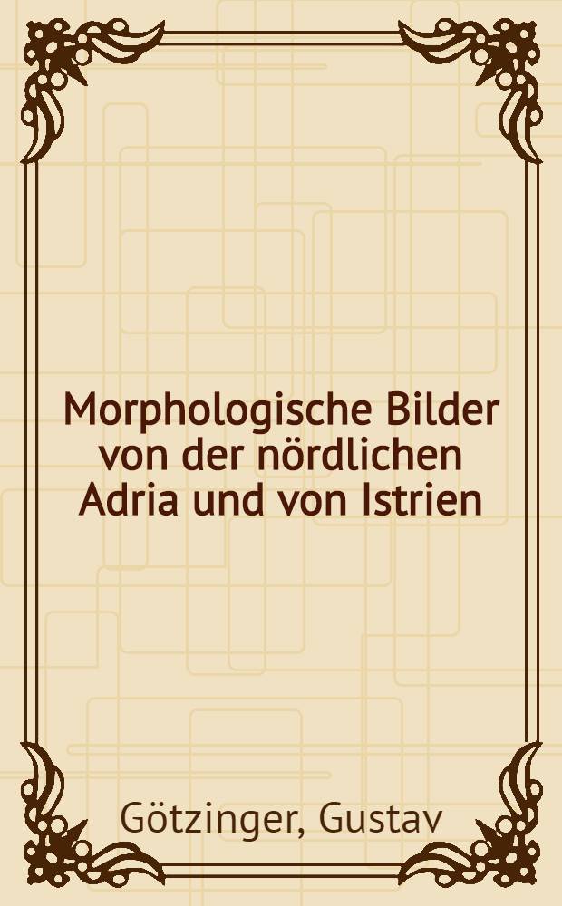 Morphologische Bilder von der nördlichen Adria und von Istrien