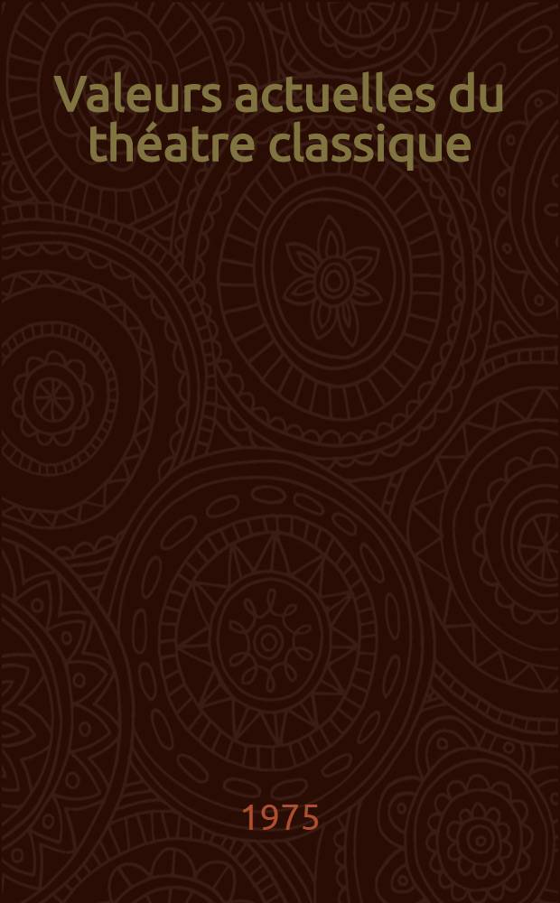 Valeurs actuelles du théatre classique