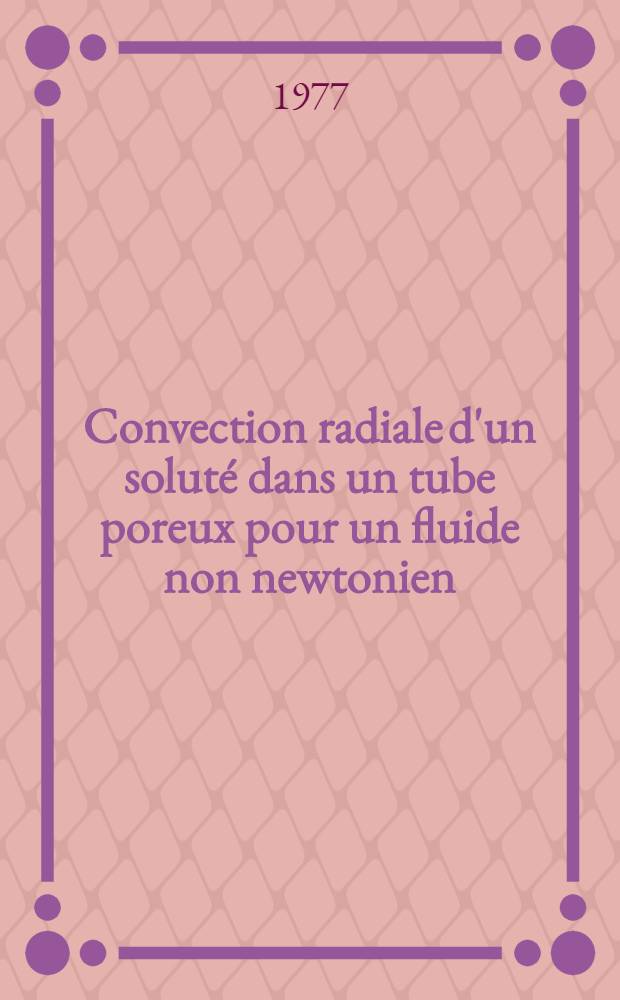 Convection radiale d'un soluté dans un tube poreux pour un fluide non newtonien : Thèse