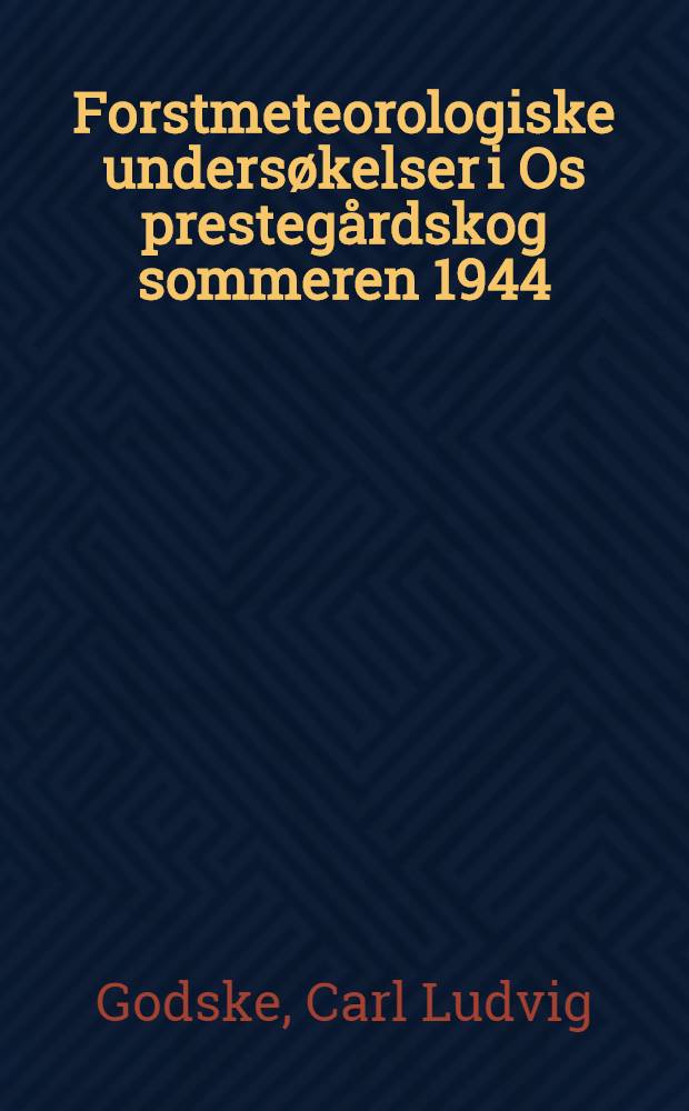 Forstmeteorologiske undersøkelser i Os prestegårdskog sommeren 1944