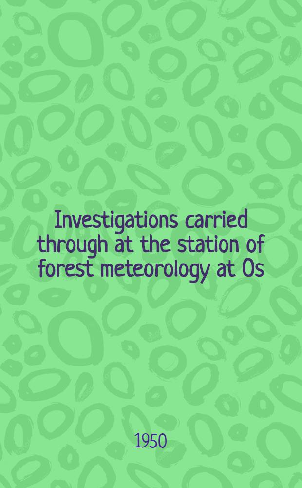 Investigations carried through at the station of forest meteorology at Os