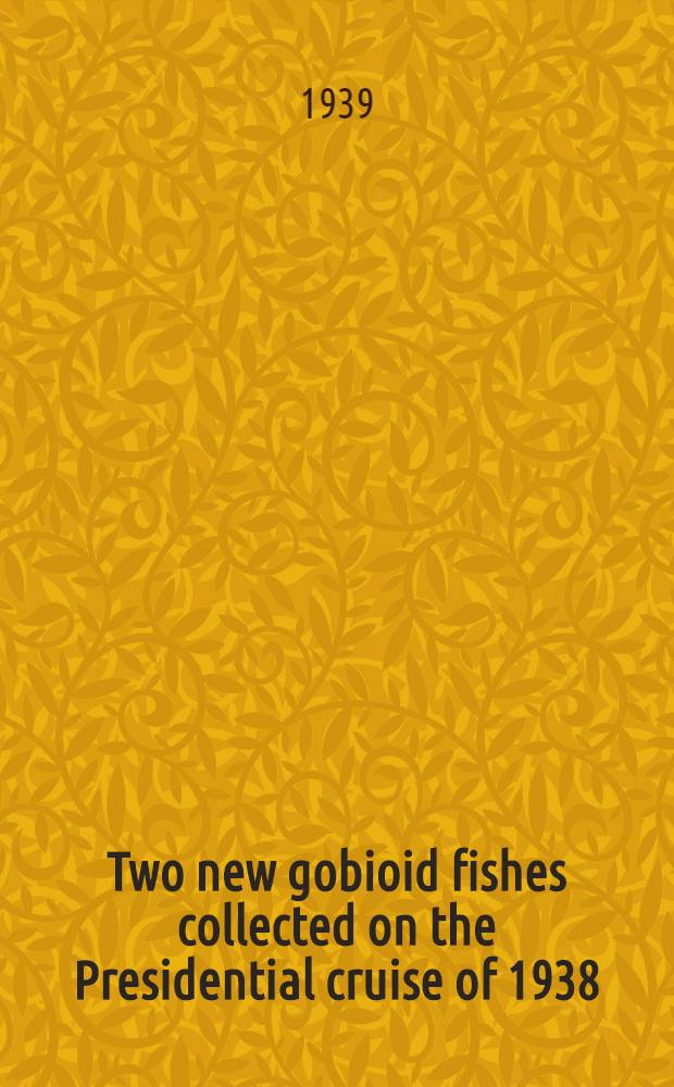 Two new gobioid fishes collected on the Presidential cruise of 1938