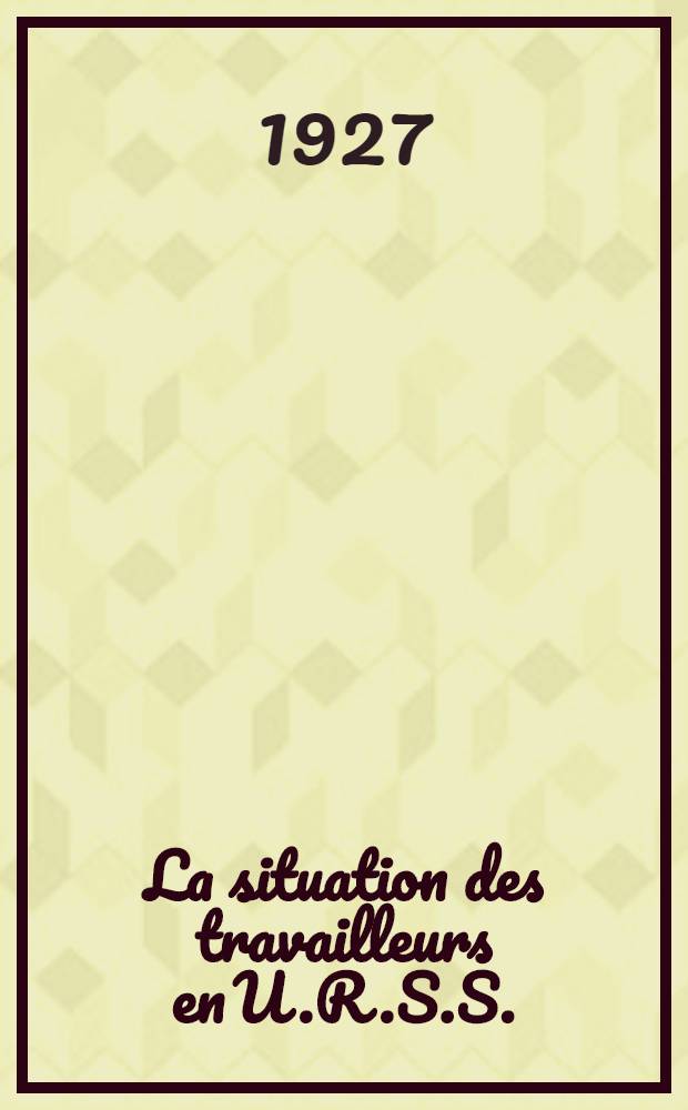 La situation des travailleurs en U.R.S.S.