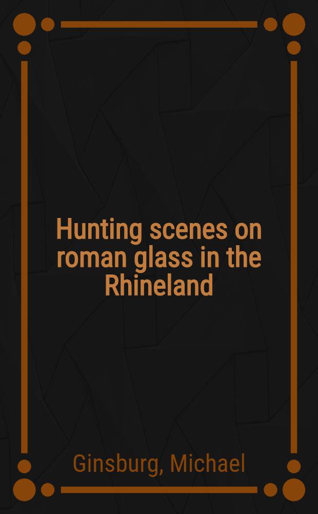 Hunting scenes on roman glass in the Rhineland