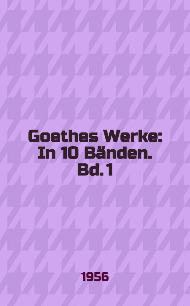 Goethes Werke : In 10 Bänden. Bd. 1 : Dichtung und Wahrheit