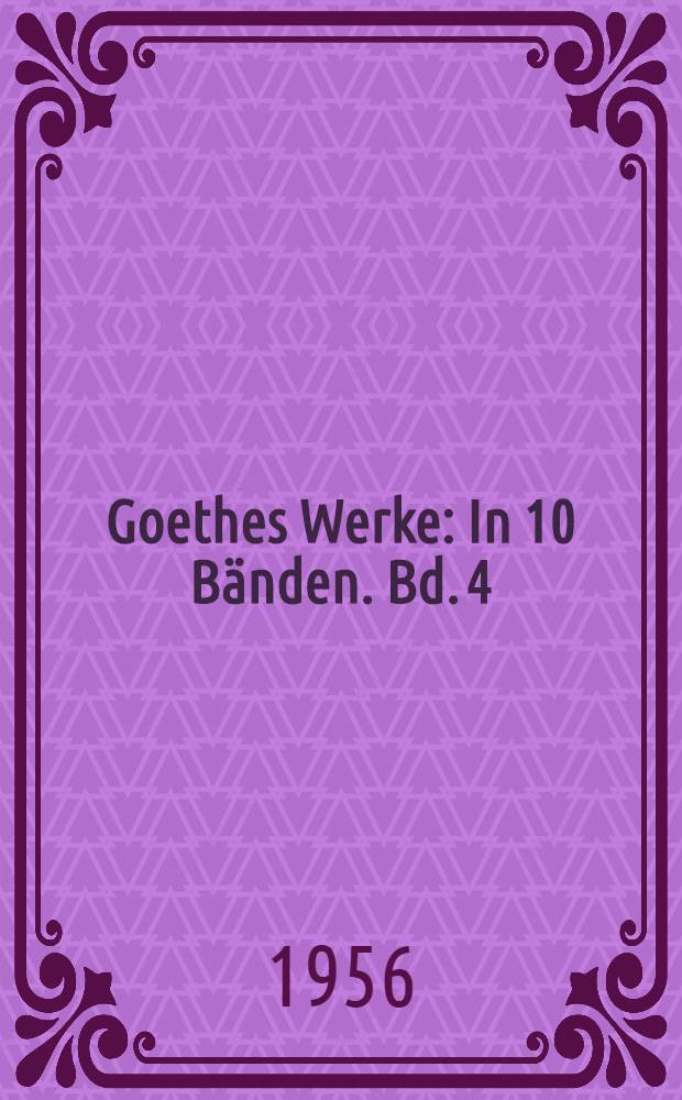 Goethes Werke : In 10 B&auml;nden. Bd. 4 : Weimar und Italien