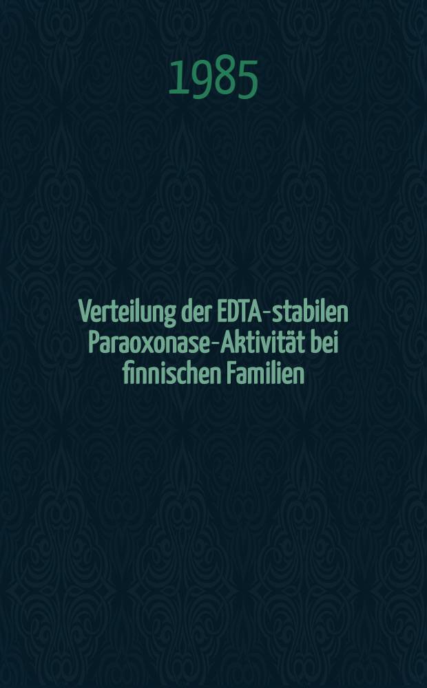 Verteilung der EDTA-stabilen Paraoxonase-Aktivität bei finnischen Familien : Inaug.-Diss