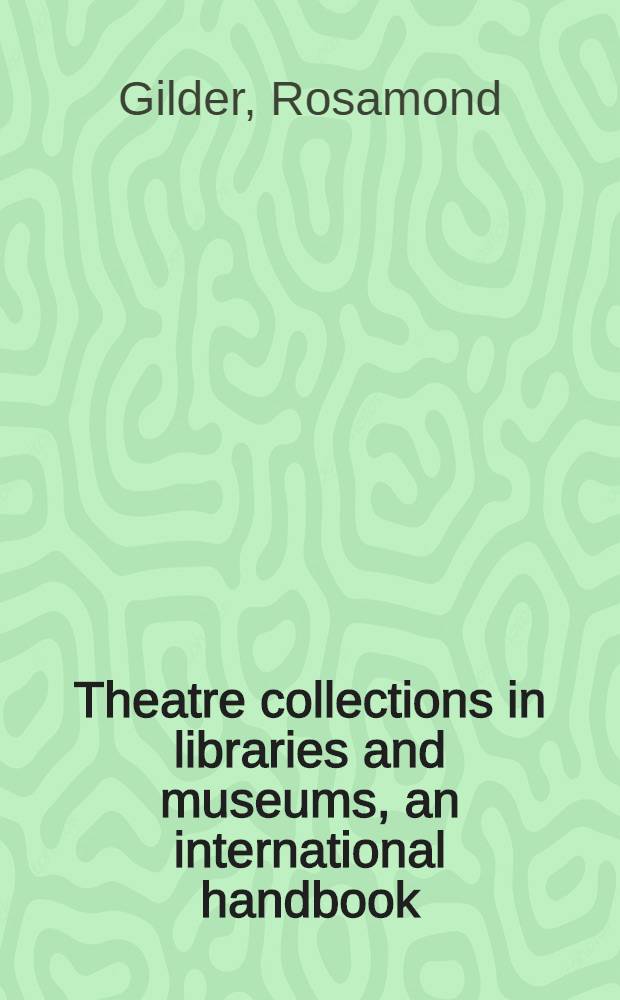 Theatre collections in libraries and museums, an international handbook