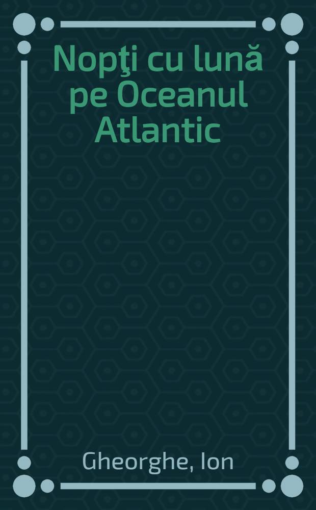 Nopţi cu lună pe Oceanul Atlantic : Scrisorile esenţiale : Versuri