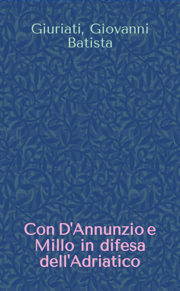Con D'Annunzio e Millo in difesa dell'Adriatico